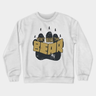 Dont Wake the Bear Crewneck Sweatshirt